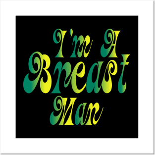 I'm A Breast Man Posters and Art